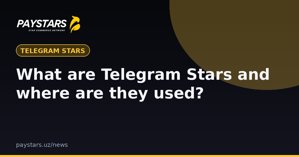 What are Telegram Stars and where are they used?