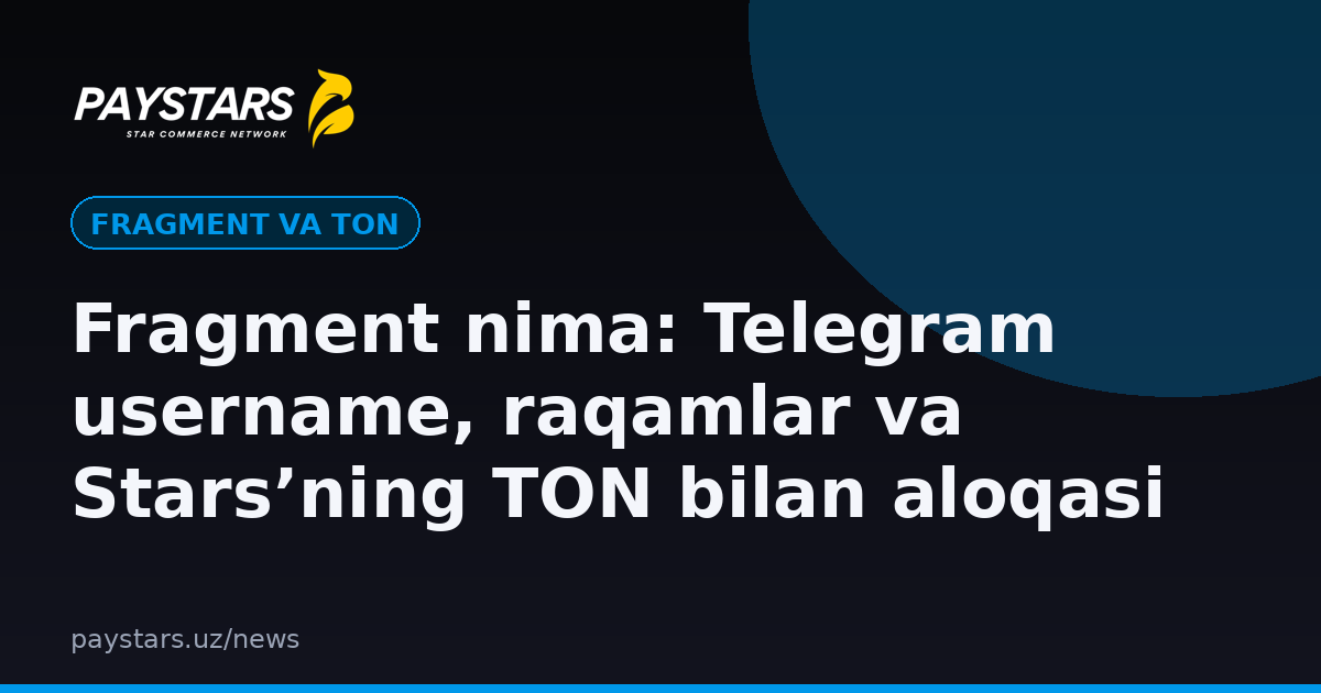 Fragment nima: Telegram username, raqamlar va Stars’ning TON bilan aloqasi